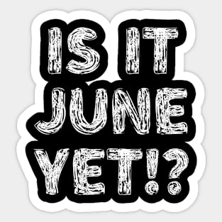 Is It June Yet Back To School Student Boys Girls Teen Sticker